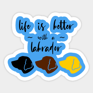 Life is better with a labrador Sticker